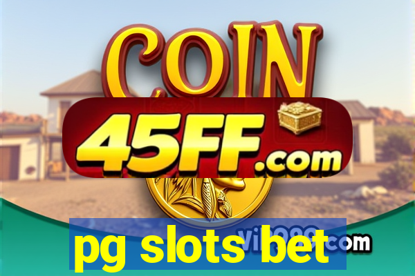 pg slots bet